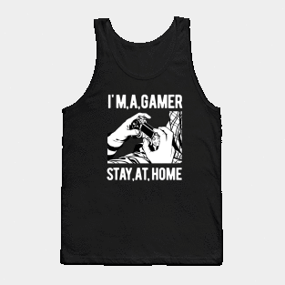 I'm A Gamer,Stay At Home Tank Top